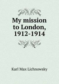 My mission to London, 1912-1914