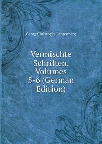 Vermischte Schriften, Volumes 5-6 (German Edition)