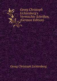 Georg Christoph Lichtenberg's Vermischte Schriften, (German Edition)