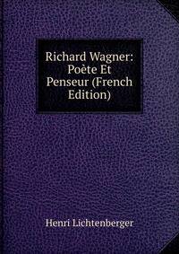Richard Wagner: Poete Et Penseur (French Edition)