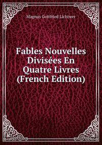 Fables Nouvelles Divisees En Quatre Livres (French Edition)