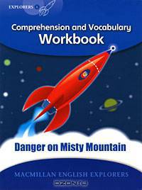 Explorers Level 6: Danger on Misty Mountain: Comprehension and Vocabulary Workbook