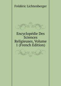 Encyclopedie Des Sciences Religieuses, Volume 1 (French Edition)