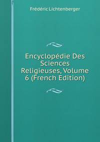 Encyclopedie Des Sciences Religieuses, Volume 6 (French Edition)