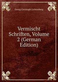 Vermischt Schriften, Volume 2 (German Edition)