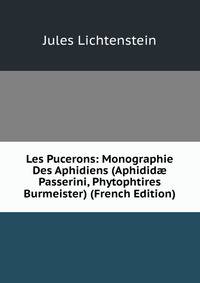 Les Pucerons: Monographie Des Aphidiens (Aphidid? Passerini, Phytophtires Burmeister) (French Edition)