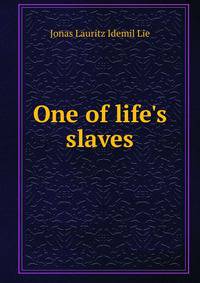 One of life's slaves