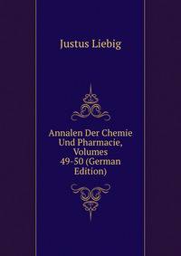 Annalen Der Chemie Und Pharmacie, Volumes 49-50 (German Edition)