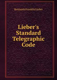 Lieber's Standard Telegraphic Code