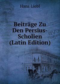 Beitrage Zu Den Persius-Scholien (Latin Edition)