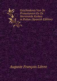 Geschiedenis Van De Protestanten En De Hervormde Kerken in Poitou (Spanish Edition)