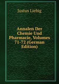 Annalen Der Chemie Und Pharmacie, Volumes 71-72 (German Edition)