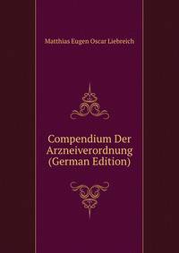 Compendium Der Arzneiverordnung (German Edition)