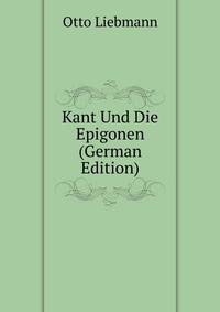 Kant Und Die Epigonen (German Edition)