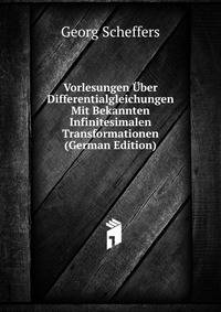 Vorlesungen Uber Differentialgleichungen Mit Bekannten Infinitesimalen Transformationen (German Edition)
