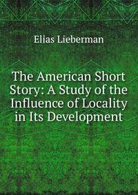 The American Short Story: A Study of the Influence of Locality in Its Development