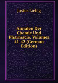 Annalen Der Chemie Und Pharmacie, Volumes 41-42 (German Edition)