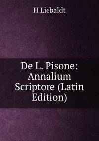 De L. Pisone: Annalium Scriptore (Latin Edition)