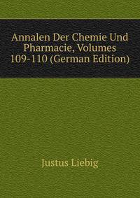 Annalen Der Chemie Und Pharmacie, Volumes 109-110 (German Edition)