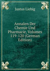 Annalen Der Chemie Und Pharmacie, Volumes 119-120 (German Edition)