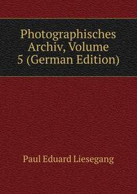 Photographisches Archiv, Volume 5 (German Edition)