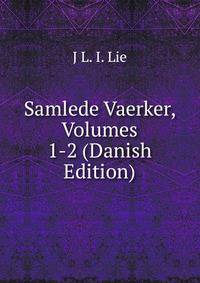 Samlede Vaerker, Volumes 1-2 (Danish Edition)