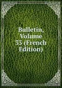 Bulletin, Volume 33 (French Edition)