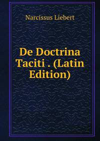 De Doctrina Taciti . (Latin Edition)