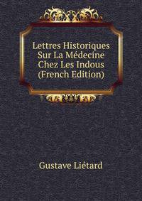 Lettres Historiques Sur La Medecine Chez Les Indous (French Edition)