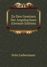 Zu Den Gesetzen Der Angelsachsen (German Edition)