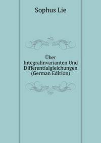 Uber Integralinvarianten Und Differentialgleichungen (German Edition)