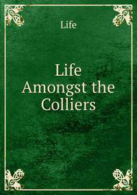 Life Amongst the Colliers