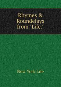 Rhymes &amp; Roundelays from "Life."
