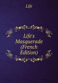 Life's Masquerade (French Edition)