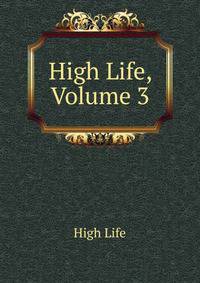 High Life, Volume 3
