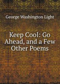 Keep Cool: Go Ahead, and a Few Other Poems