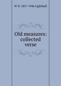 Old measures: collected verse