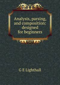 Analysis, parsing, and composition: designed for beginners