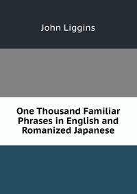 One Thousand Familiar Phrases in English and Romanized Japanese