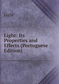 Light: Its Properties and Effects (Portuguese Edition)