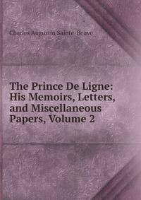 The Prince De Ligne: His Memoirs, Letters, and Miscellaneous Papers, Volume 2