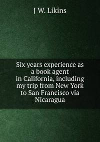 Six years experience as a book agent in California, including my trip from New York to San Francisco via Nicaragua