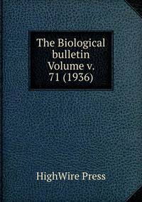 The Biological bulletin Volume v. 71 (1936)