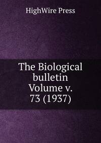 The Biological bulletin Volume v. 73 (1937)