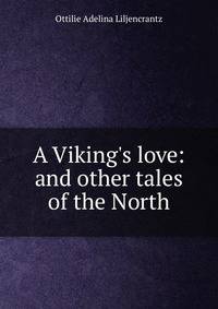 A Viking's love: and other tales of the North