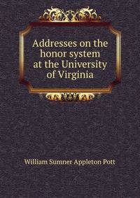 Addresses on the honor system at the University of Virginia