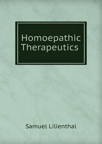 Homoepathic Therapeutics .