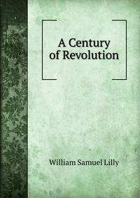 A Century of Revolution