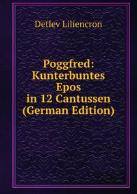Poggfred: Kunterbuntes Epos in 12 Cantussen (German Edition)