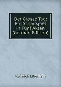 Der Grosse Tag: Ein Schauspiel in Funf Akten (German Edition)